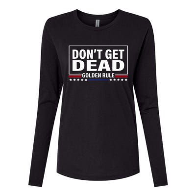 DonT Get Dead Golden Rule Funny Apparel Womens Cotton Relaxed Long Sleeve T-Shirt