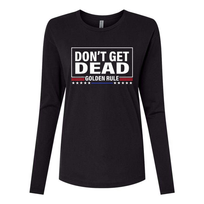 DonT Get Dead Golden Rule Funny Apparel Womens Cotton Relaxed Long Sleeve T-Shirt