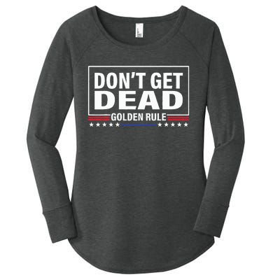 DonT Get Dead Golden Rule Funny Apparel Women's Perfect Tri Tunic Long Sleeve Shirt