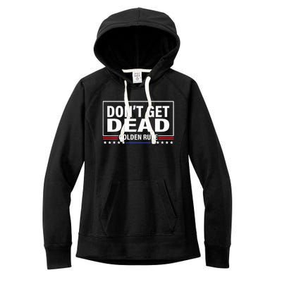 DonT Get Dead Golden Rule Funny Apparel Women's Fleece Hoodie