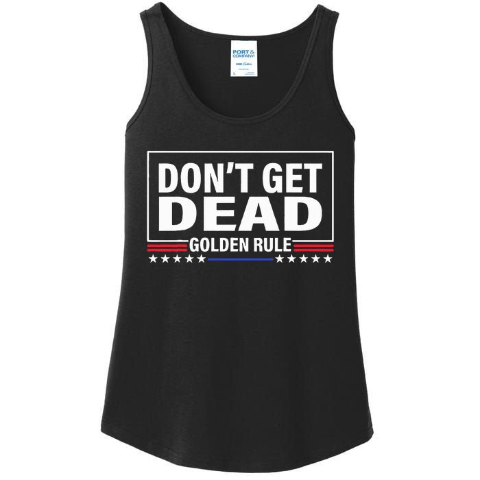 DonT Get Dead Golden Rule Funny Apparel Ladies Essential Tank