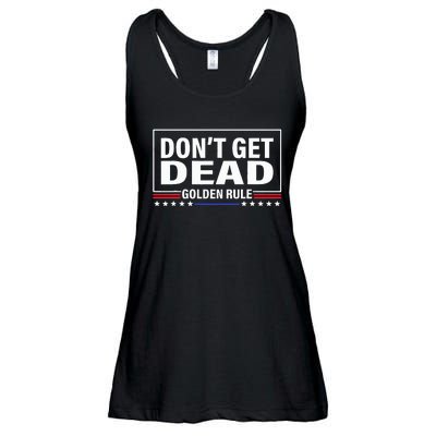 DonT Get Dead Golden Rule Funny Apparel Ladies Essential Flowy Tank