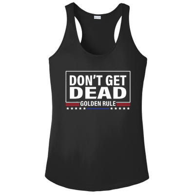 DonT Get Dead Golden Rule Funny Apparel Ladies PosiCharge Competitor Racerback Tank