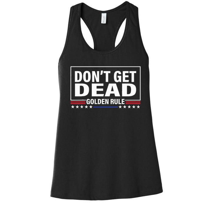 DonT Get Dead Golden Rule Funny Apparel Women's Racerback Tank