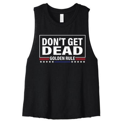 DonT Get Dead Golden Rule Funny Apparel Women's Racerback Cropped Tank