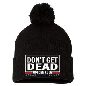 DonT Get Dead Golden Rule Funny Apparel Pom Pom 12in Knit Beanie