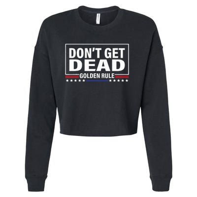 DonT Get Dead Golden Rule Funny Apparel Cropped Pullover Crew