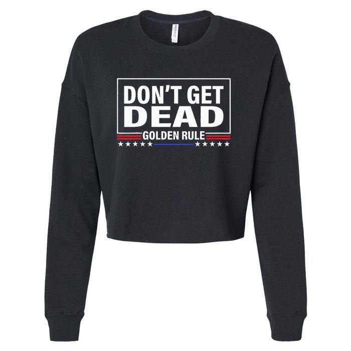 DonT Get Dead Golden Rule Funny Apparel Cropped Pullover Crew