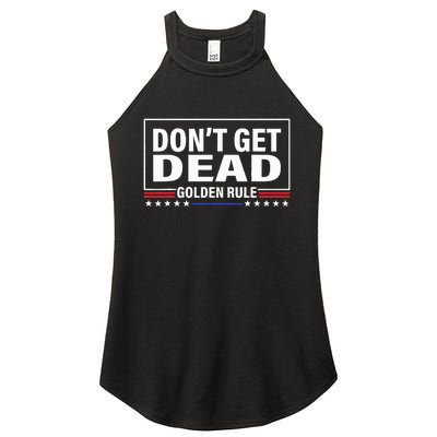 DonT Get Dead Golden Rule Funny Apparel Women's Perfect Tri Rocker Tank