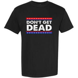 DonT Get Dead Garment-Dyed Heavyweight T-Shirt