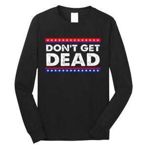 DonT Get Dead Long Sleeve Shirt