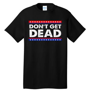 DonT Get Dead Tall T-Shirt