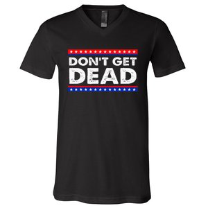 DonT Get Dead V-Neck T-Shirt