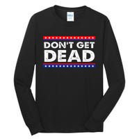 DonT Get Dead Tall Long Sleeve T-Shirt