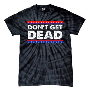 DonT Get Dead Tie-Dye T-Shirt