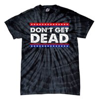 DonT Get Dead Tie-Dye T-Shirt