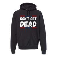 DonT Get Dead For Hunters Of Monsters Premium Hoodie