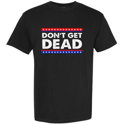 Dont Get Dead Garment-Dyed Heavyweight T-Shirt