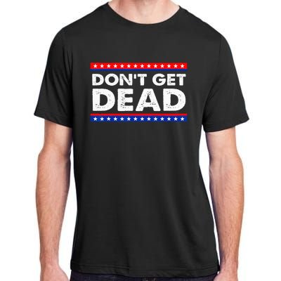 Dont Get Dead Adult ChromaSoft Performance T-Shirt