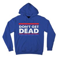 Dont Get Dead Hoodie