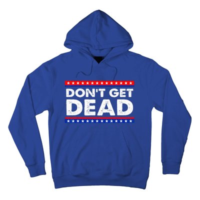 Dont Get Dead Hoodie