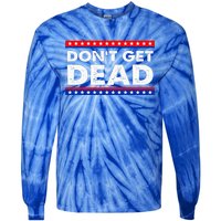 Dont Get Dead Tie-Dye Long Sleeve Shirt