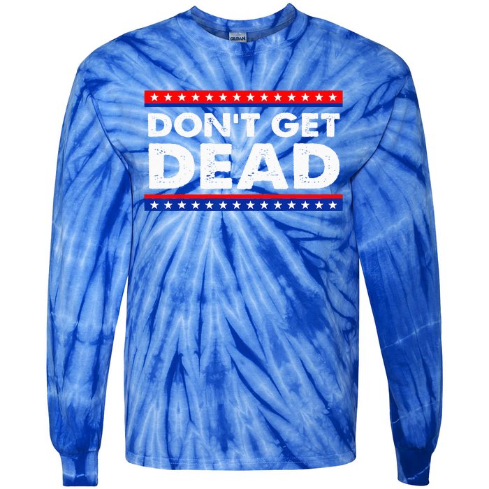 Dont Get Dead Tie-Dye Long Sleeve Shirt