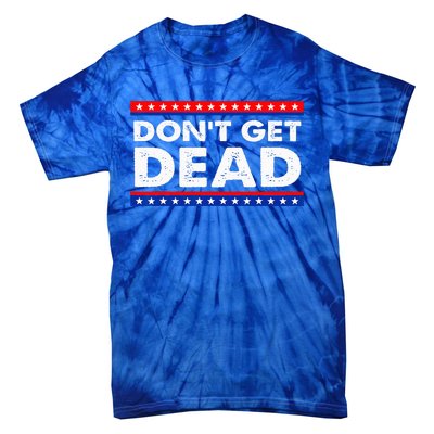 Dont Get Dead Tie-Dye T-Shirt