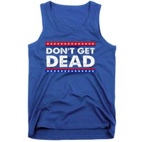 Dont Get Dead Tank Top