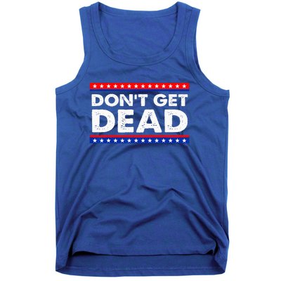 Dont Get Dead Tank Top