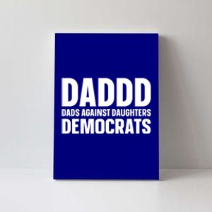 Daddd Gift Dads Against Daughters Dating Democrats Cool Gift Canvas