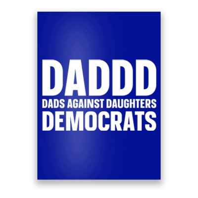 Daddd Gift Dads Against Daughters Dating Democrats Cool Gift Poster