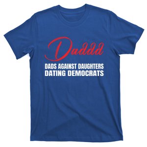 Daddd Gift Dads Against Daughters Dating Democrats Gift T-Shirt