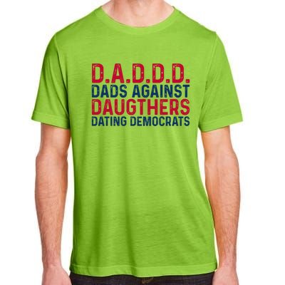 Daddd Gift Dads Against Daughters Dating Democrats Gift Adult ChromaSoft Performance T-Shirt