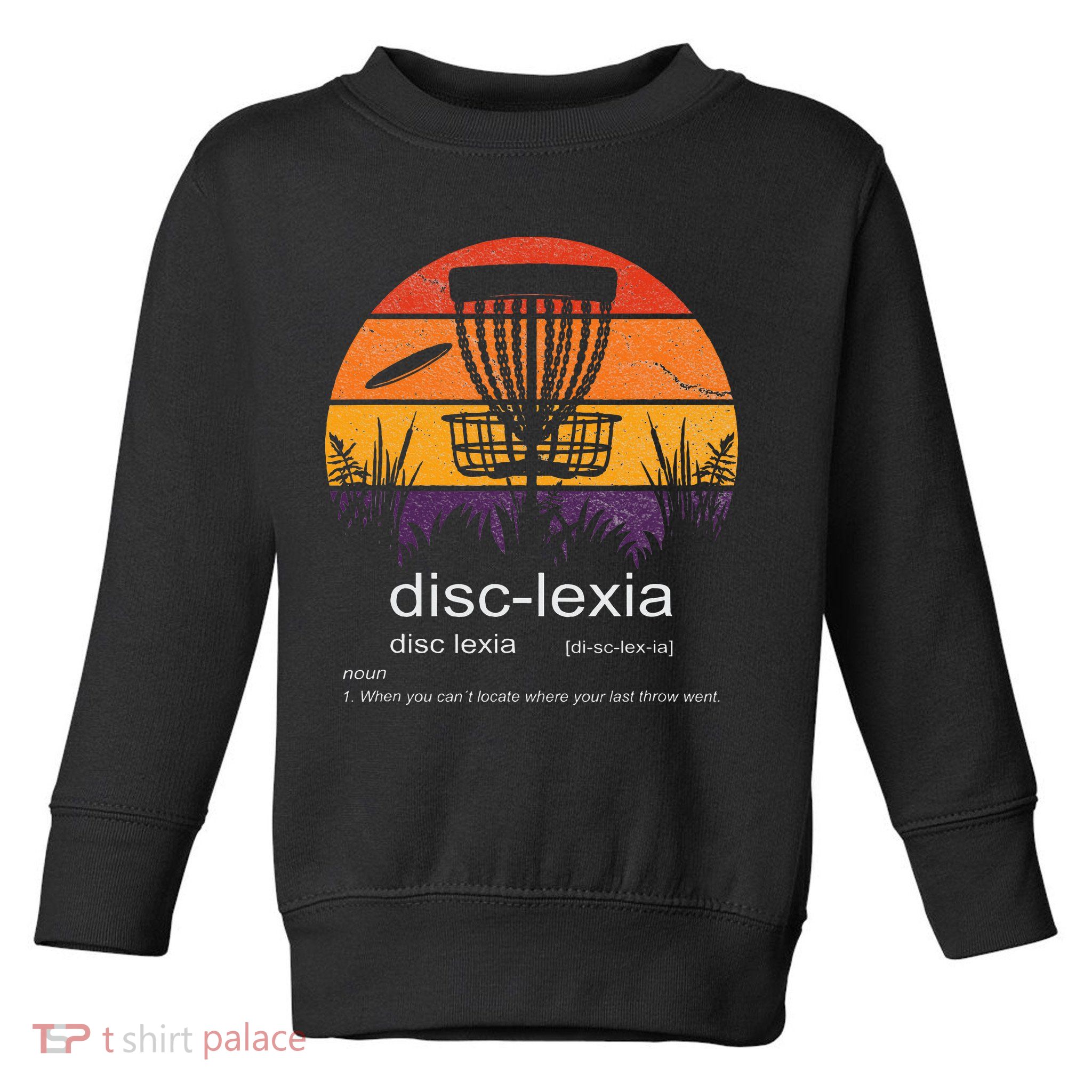 Disc Golf disclexia disc golf meme funny disc golf Toddler Sweatshirt