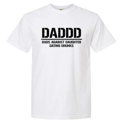 Daddd Gift Dads Against Daughters Dating Drunks Cute Gift Garment-Dyed Heavyweight T-Shirt