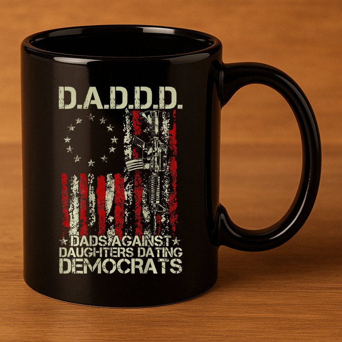 Daddd Gun Dads Against Daughters Dating Democrats On Back 11oz C Handle Ceramic Mug