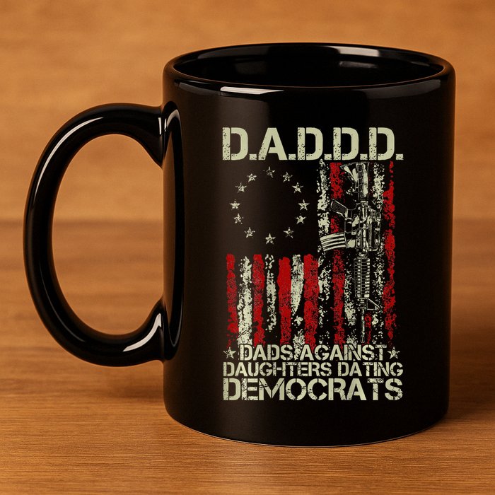 Daddd Gun Dads Against Daughters Dating Democrats On Back 11oz C Handle Ceramic Mug