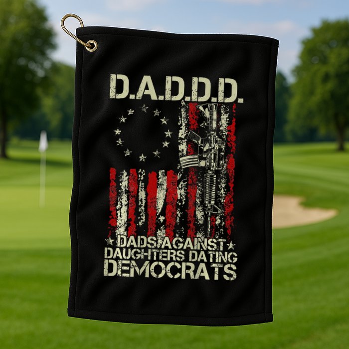 Daddd Gun Dads Against Daughters Dating Democrats On Back Golf Towel