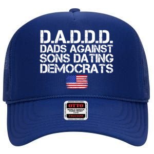 Daddd Gift Dads Against Sons Dating Democrats Gift High Crown Mesh Back Trucker Hat