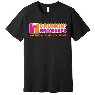 Drunken Grownups Funny Wine Shirts Drinking Gifts Premium T-Shirt