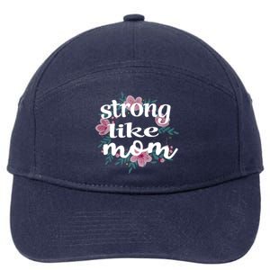 Daughter Gift From Mom To My Daughter Strong Like Mom Gift 7-Panel Snapback Hat