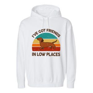 Dachshund Got Friends Low Places Funny WeinerDog Gift Garment-Dyed Fleece Hoodie