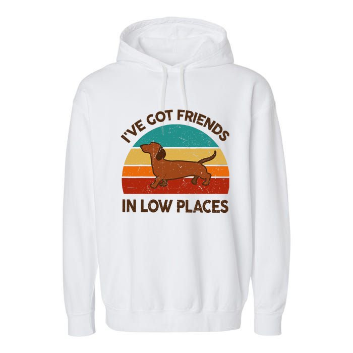 Dachshund Got Friends Low Places Funny WeinerDog Gift Garment-Dyed Fleece Hoodie