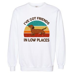 Dachshund Got Friends Low Places Funny WeinerDog Gift Garment-Dyed Sweatshirt