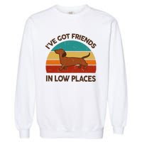 Dachshund Got Friends Low Places Funny WeinerDog Gift Garment-Dyed Sweatshirt