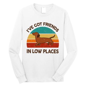 Dachshund Got Friends Low Places Funny WeinerDog Gift Long Sleeve Shirt