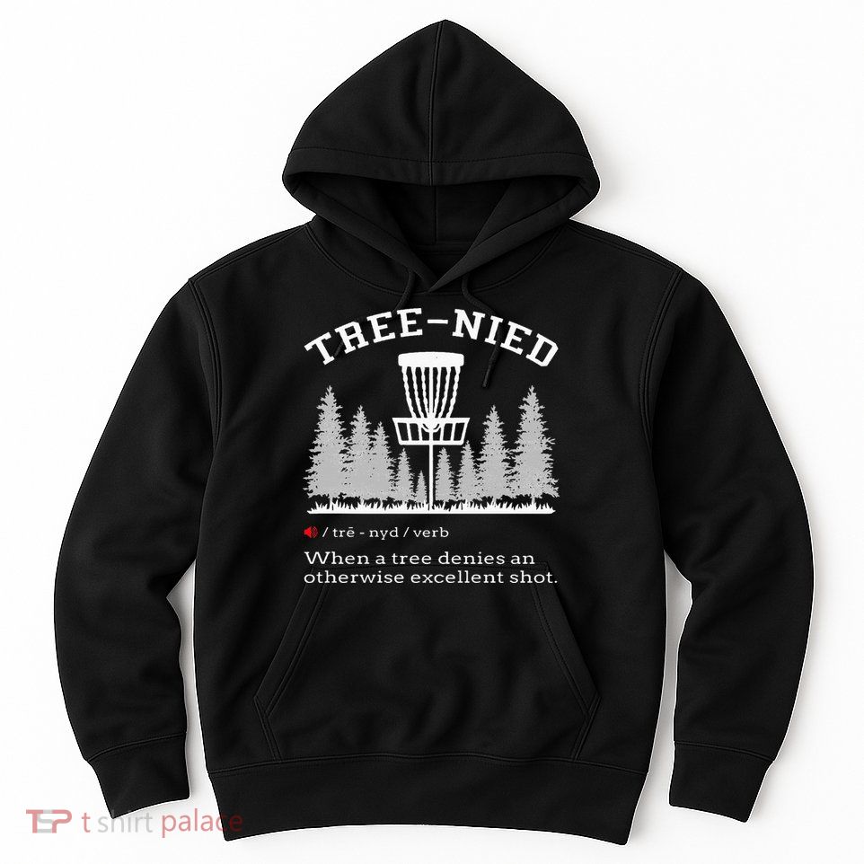 Disc Golf Funny Stupid Tree Treenied IV Hoodie