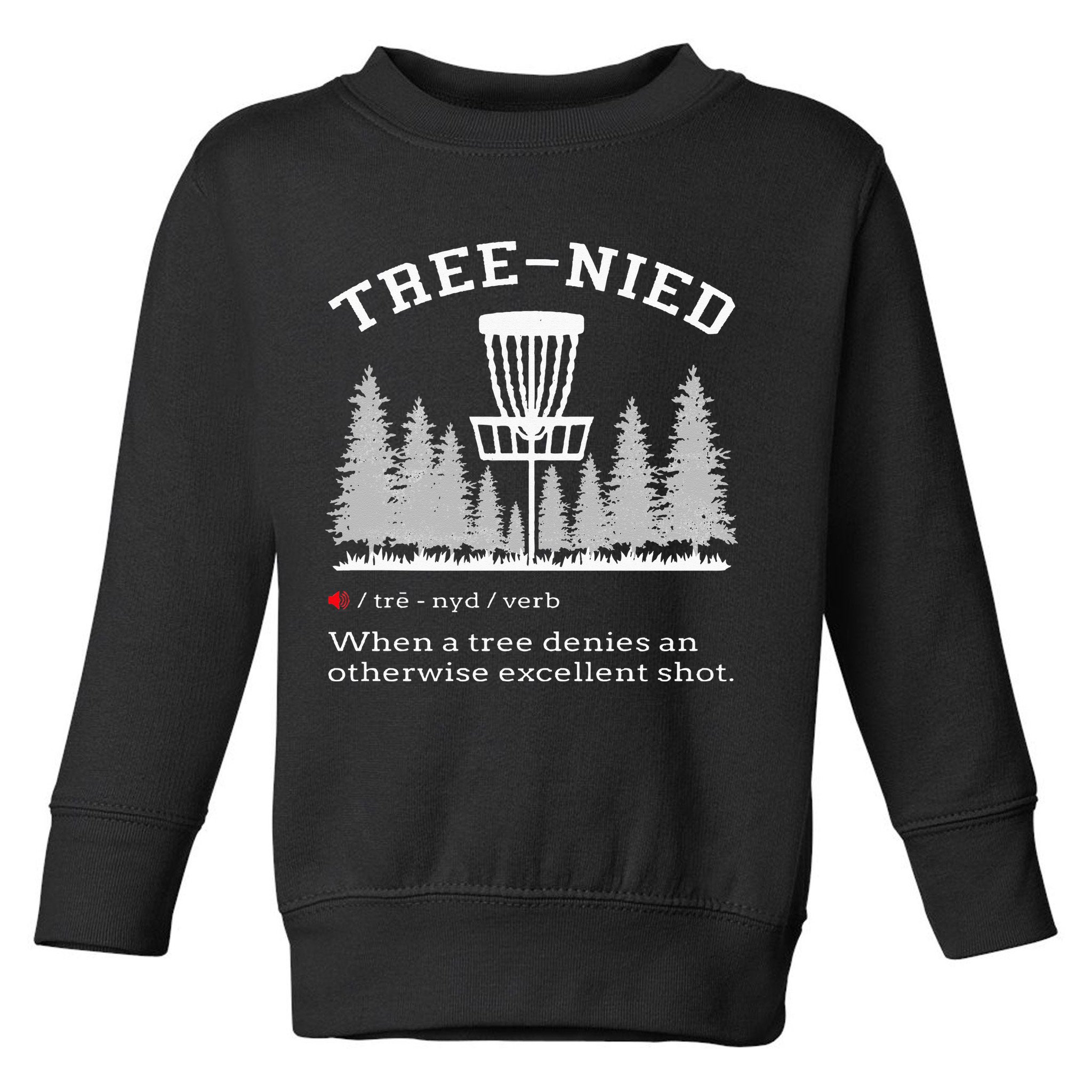 Disc Golf Funny Stupid Tree Treenied IV Toddler Sweatshirt