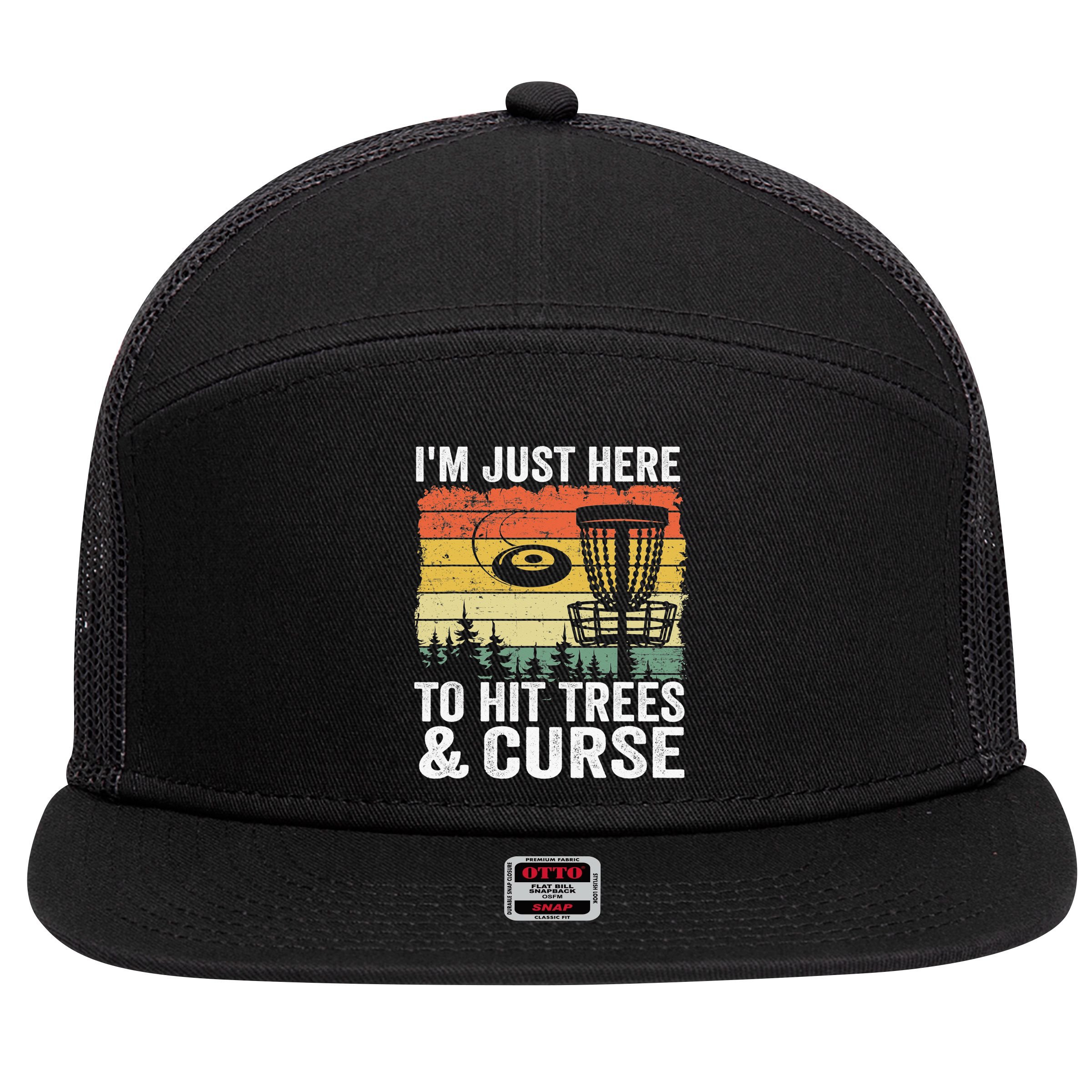 Disc Golf Frisbee I'm Just Here To Hit Trees And Curse 7 Panel Mesh Trucker Snapback Hat